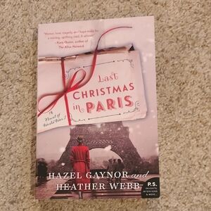 Last Christmas in Paris : A Novel of World War I by Hazel Gaynor and Heather...